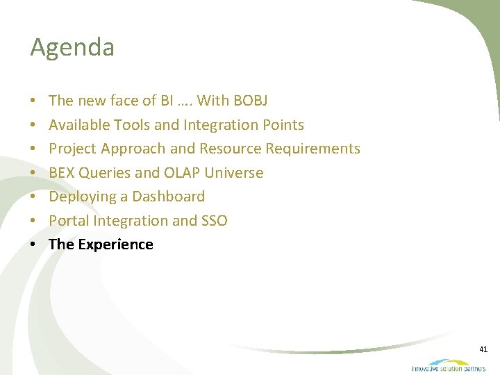 Agenda • • The new face of BI …. With BOBJ Available Tools and