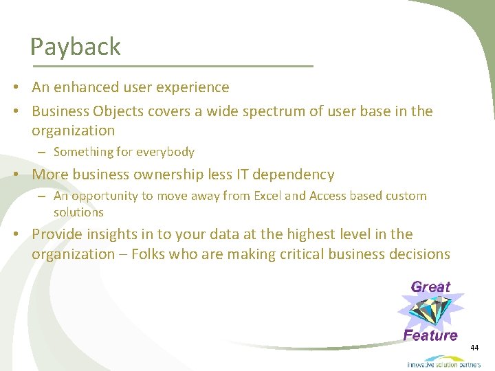 Payback • An enhanced user experience • Business Objects covers a wide spectrum of