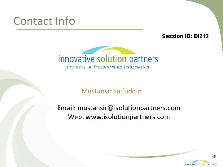 Contact Info Session ID: BI 212 Mustansir Saifuddin Email: mustansir@isolutionpartners. com Web: www. isolutionpartners.
