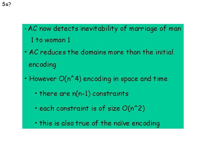 So? • AC now detects inevitability of marriage of man 1 to woman 1