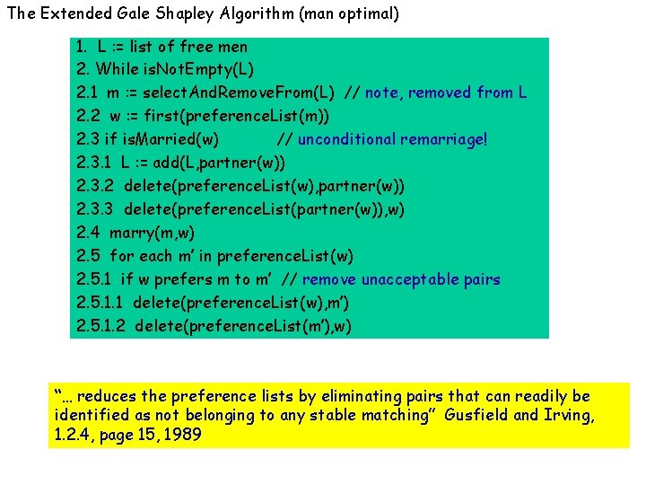 The Extended Gale Shapley Algorithm (man optimal) 1. L : = list of free