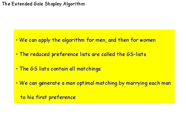 The Extended Gale Shapley Algorithm • We can apply the algorithm for men, and