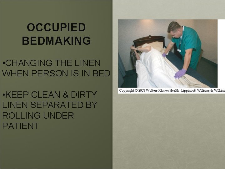 OCCUPIED BEDMAKING • CHANGING THE LINEN WHEN PERSON IS IN BED • KEEP CLEAN