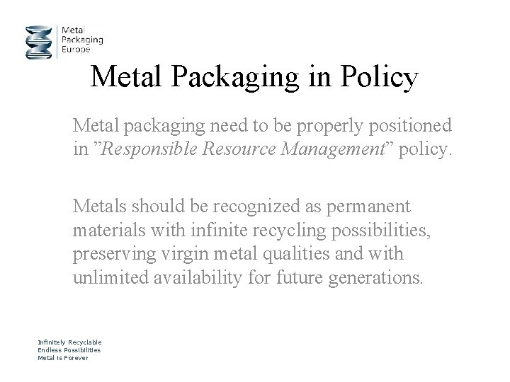 Metal Packaging in Policy Metal packaging need to be properly positioned in ”Responsible Resource