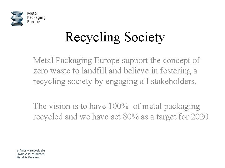 Recycling Society Metal Packaging Europe support the concept of zero waste to landfill and
