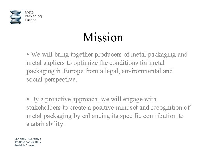Mission • We will bring together producers of metal packaging and metal supliers to