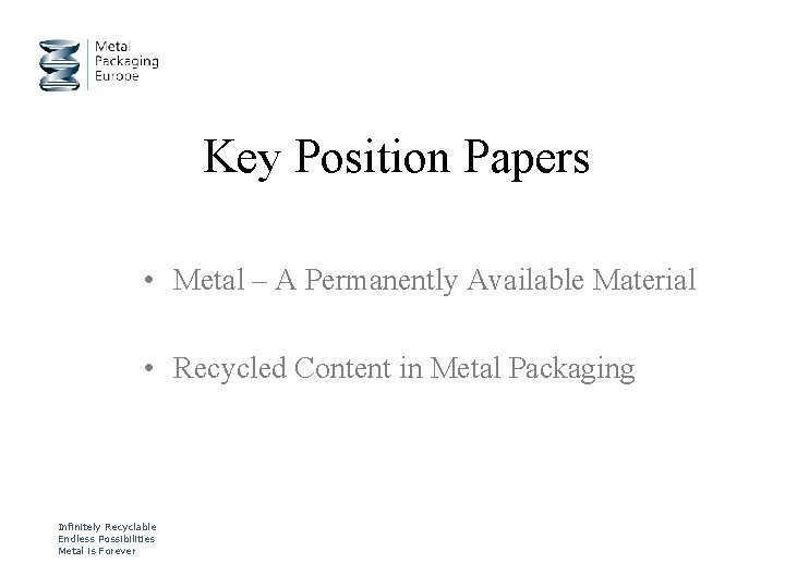 Key Position Papers • Metal – A Permanently Available Material • Recycled Content in