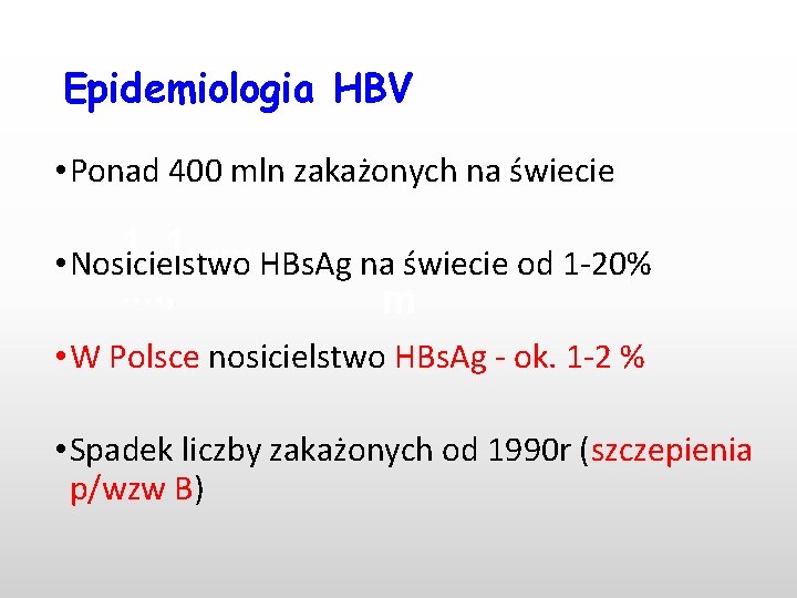 Epidemiologia HBV • Ponad 400 mln zakażonych na świecie 1. . • Nosicielstwo HBs.