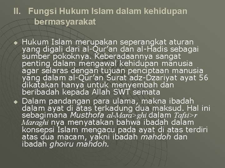 II. Fungsi Hukum Islam dalam kehidupan bermasyarakat u u Hukum Islam merupakan seperangkat aturan