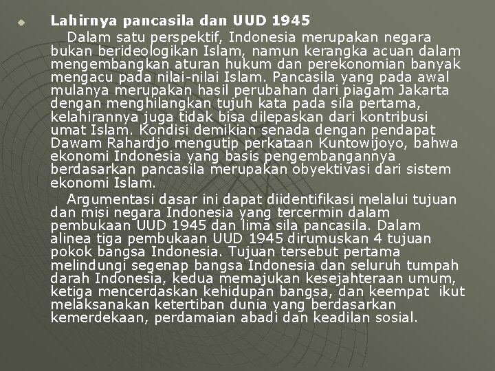 u Lahirnya pancasila dan UUD 1945 Dalam satu perspektif, Indonesia merupakan negara bukan berideologikan