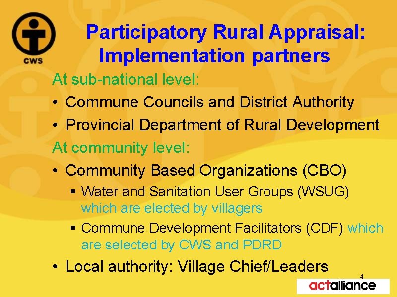 Participatory Rural Appraisal: Implementation partners At sub-national level: • Commune Councils and District Authority