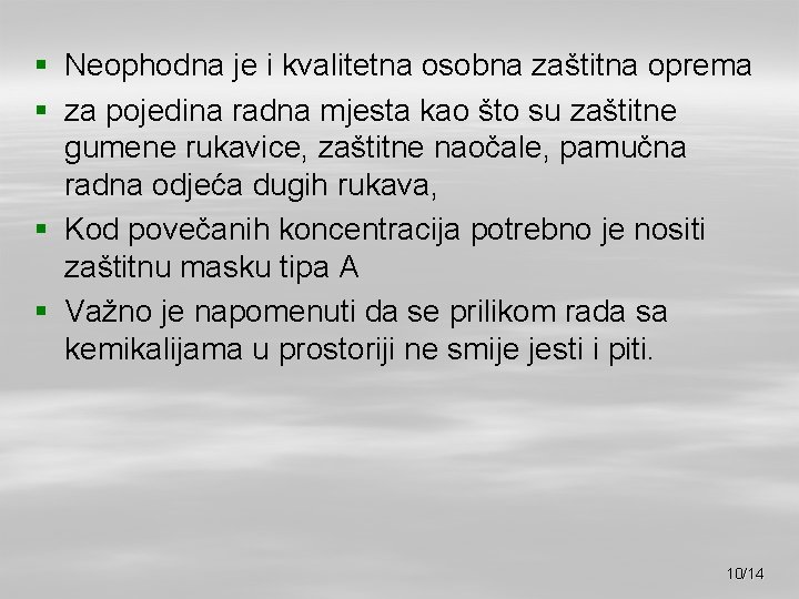§ Neophodna je i kvalitetna osobna zaštitna oprema § za pojedina radna mjesta kao