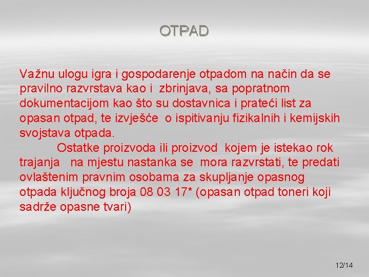 OTPAD Važnu ulogu igra i gospodarenje otpadom na način da se pravilno razvrstava kao