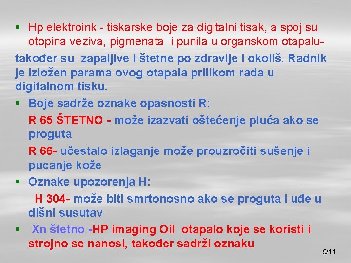 § Hp elektroink - tiskarske boje za digitalni tisak, a spoj su otopina veziva,