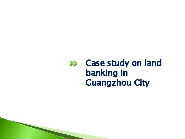 Case study on land banking in Guangzhou City 
