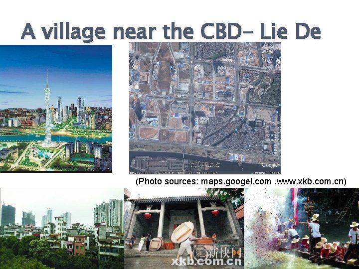 A village near the CBD- Lie De (Photo sources: maps. googel. com , www.