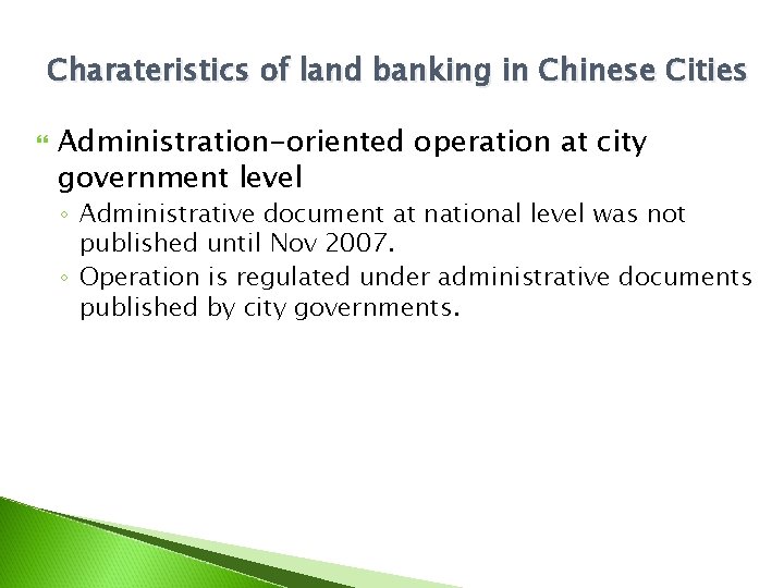 Charateristics of land banking in Chinese Cities Administration-oriented operation at city government level ◦