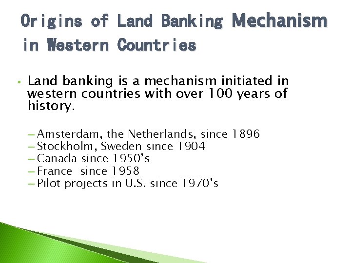 Origins of Land Banking Mechanism in Western Countries • Land banking is a mechanism