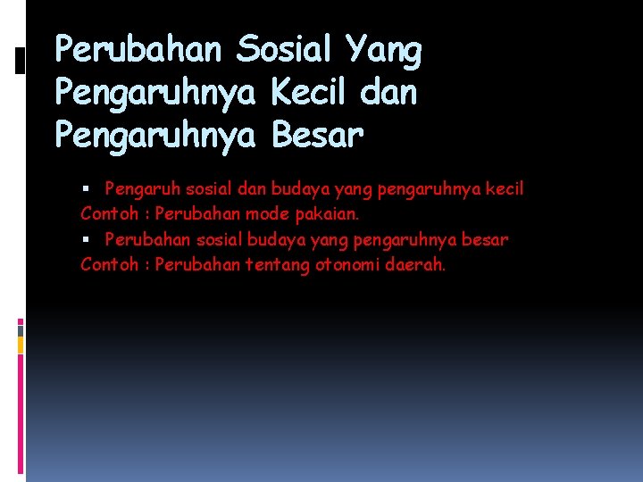 Perubahan Sosial Yang Pengaruhnya Kecil dan Pengaruhnya Besar Pengaruh sosial dan budaya yang pengaruhnya