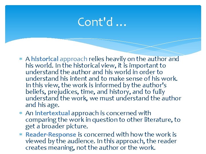 Cont'd … A historical approach relies heavily on the author and his world. In