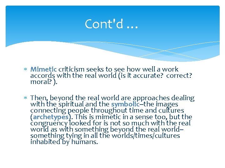 Cont'd … Mimetic criticism seeks to see how well a work accords with the