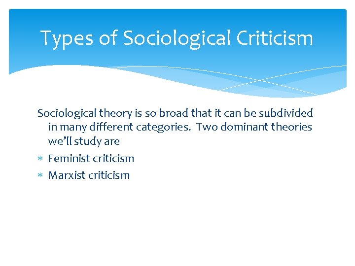 Types of Sociological Criticism Sociological theory is so broad that it can be subdivided