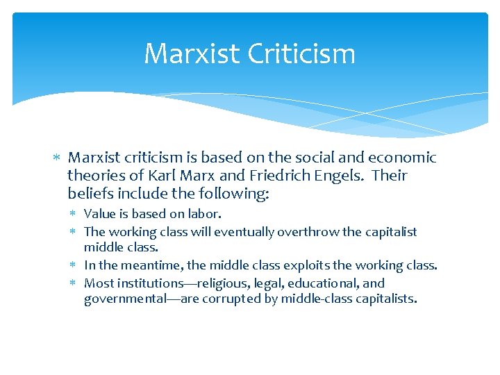 Marxist Criticism Marxist criticism is based on the social and economic theories of Karl