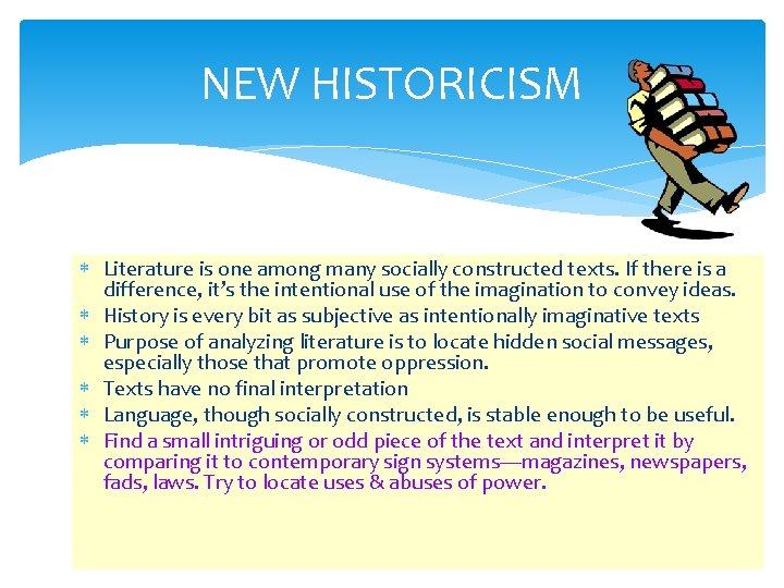 NEW HISTORICISM Literature is one among many socially constructed texts. If there is a