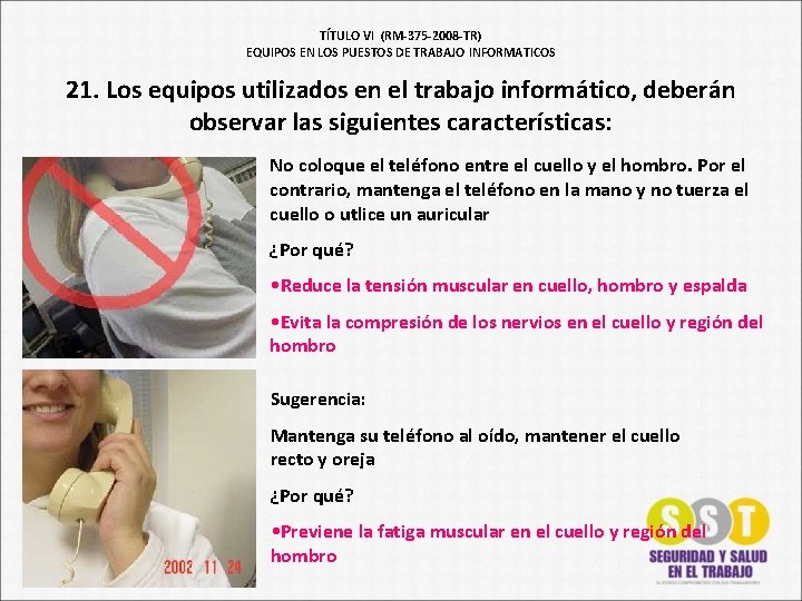 TÍTULO VI (RM-375 -2008 -TR) EQUIPOS EN LOS PUESTOS DE TRABAJO INFORMATICOS 21. Los