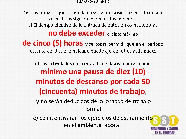 RM-375 -2008 -TR 16. Los trabajos que se puedan realizar en posición sentada deben