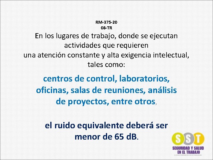 RM-375 -20 08 -TR En los lugares de trabajo, donde se ejecutan actividades que