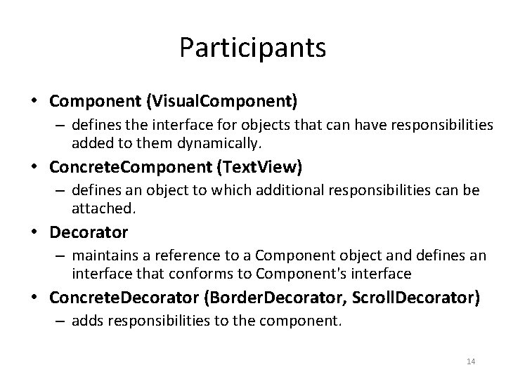 Participants • Component (Visual. Component) – defines the interface for objects that can have