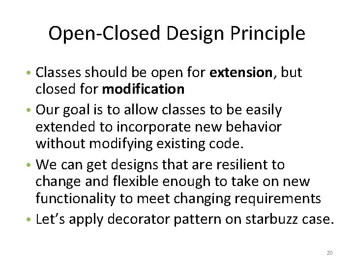 Open-Closed Design Principle • Classes should be open for extension, but closed for modification
