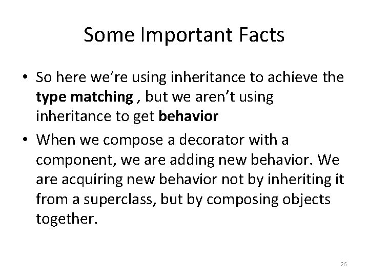 Some Important Facts • So here we’re using inheritance to achieve the type matching