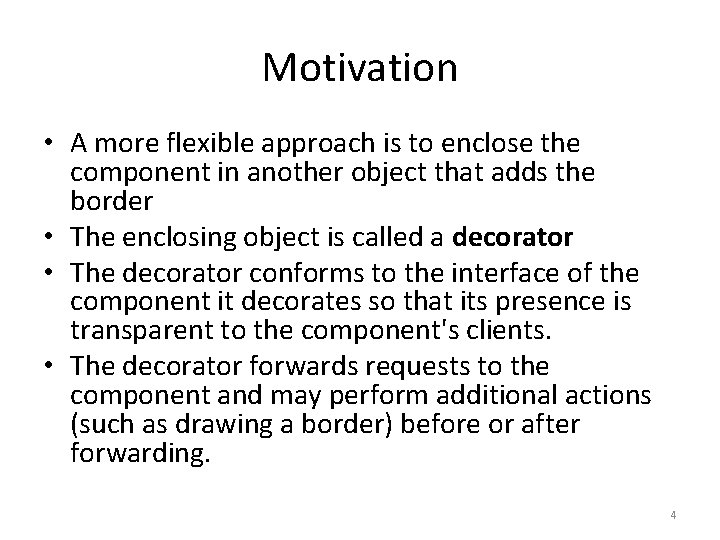 Motivation • A more flexible approach is to enclose the component in another object