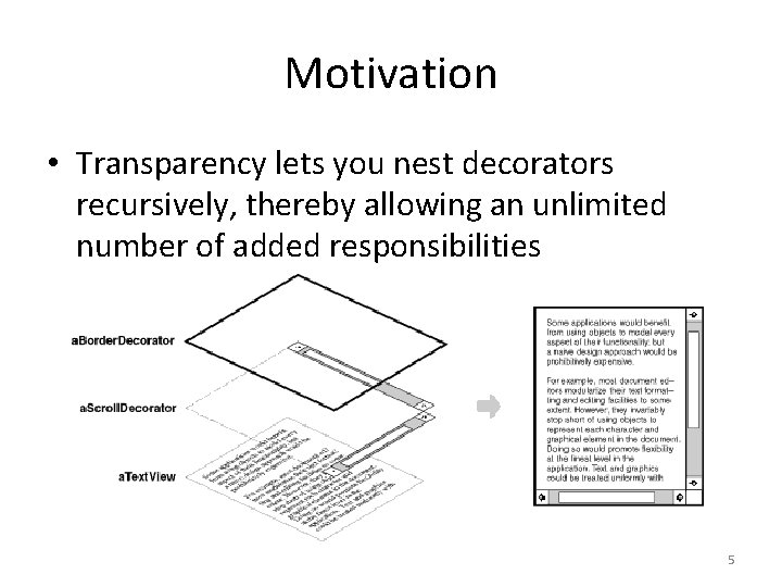 Motivation • Transparency lets you nest decorators recursively, thereby allowing an unlimited number of