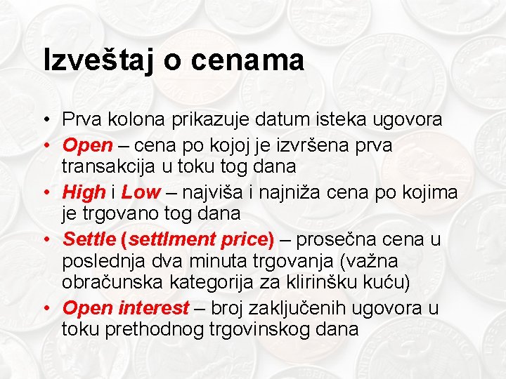 Izveštaj o cenama • Prva kolona prikazuje datum isteka ugovora • Open – cena