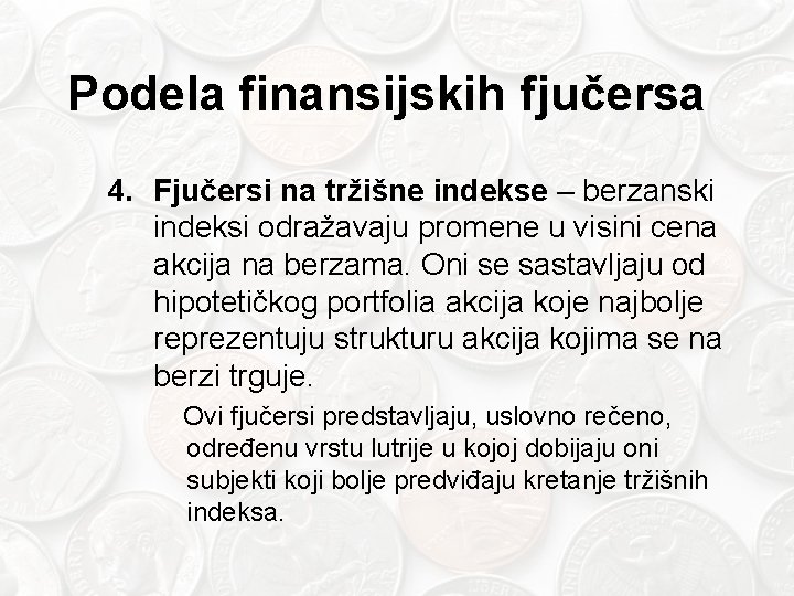 Podela finansijskih fjučersa 4. Fjučersi na tržišne indekse – berzanski indeksi odražavaju promene u