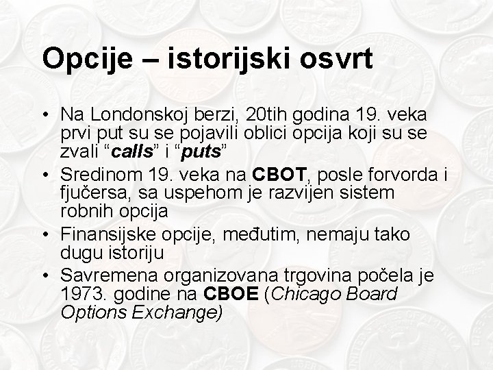 Opcije – istorijski osvrt • Na Londonskoj berzi, 20 tih godina 19. veka prvi