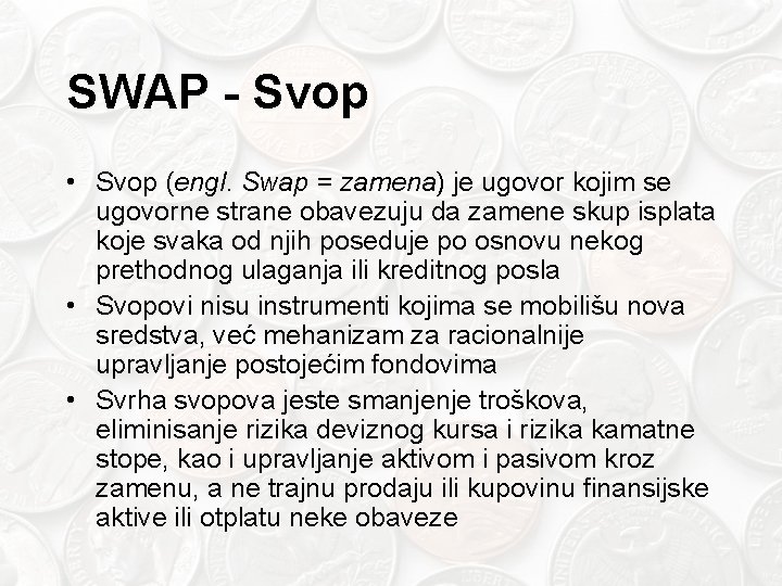 SWAP - Svop • Svop (engl. Swap = zamena) je ugovor kojim se ugovorne