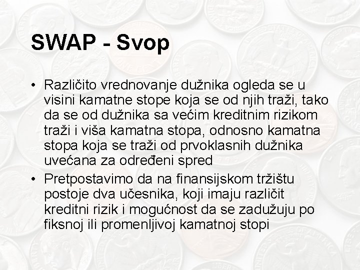 SWAP - Svop • Različito vrednovanje dužnika ogleda se u visini kamatne stope koja