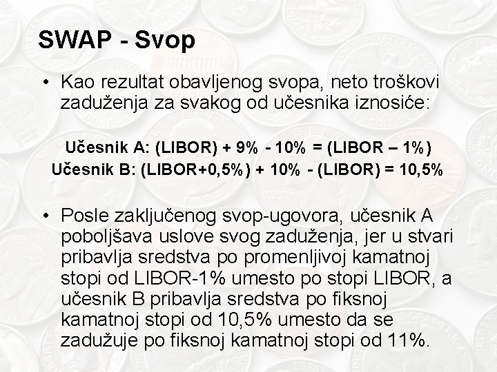 SWAP - Svop • Kao rezultat obavljenog svopa, neto troškovi zaduženja za svakog od