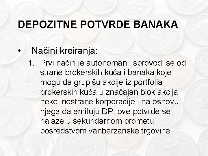 DEPOZITNE POTVRDE BANAKA • Načini kreiranja: 1. Prvi način je autonoman i sprovodi se