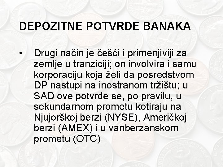 DEPOZITNE POTVRDE BANAKA • Drugi način je češći i primenjiviji za zemlje u tranziciji;