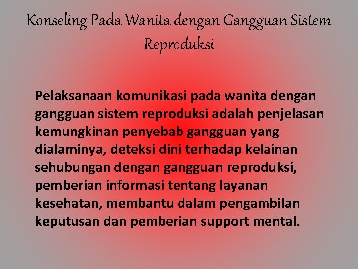 Konseling Pada Wanita dengan Gangguan Sistem Reproduksi Pelaksanaan komunikasi pada wanita dengan gangguan sistem