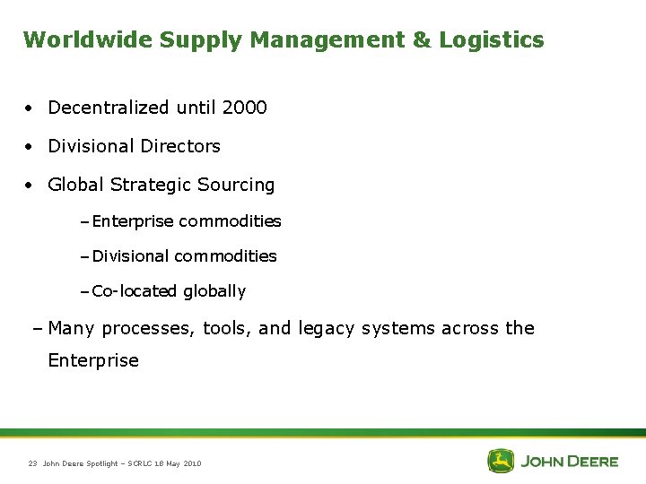 Worldwide Supply Management & Logistics • Decentralized until 2000 • Divisional Directors • Global