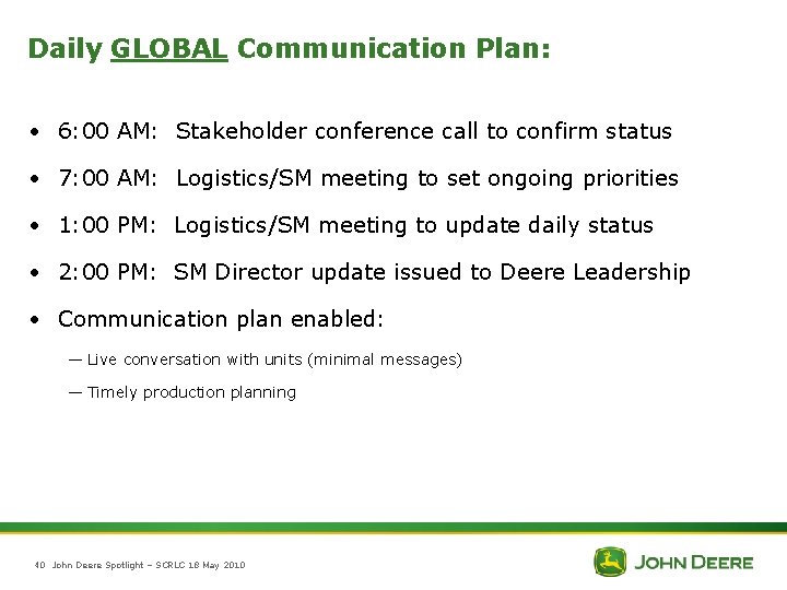 Daily GLOBAL Communication Plan: • 6: 00 AM: Stakeholder conference call to confirm status