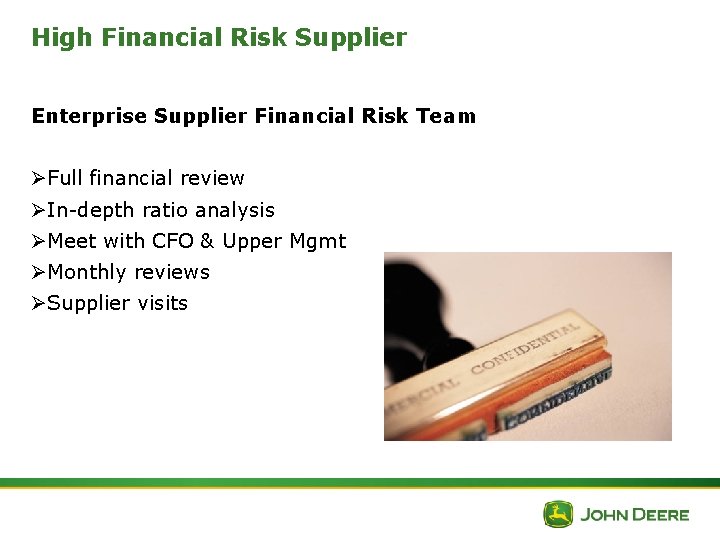 High Financial Risk Supplier Enterprise Supplier Financial Risk Team ØFull financial review ØIn-depth ratio