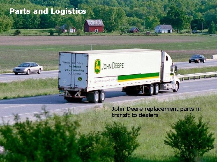 Parts and Logistics John Deere replacement parts in transit to dealers 