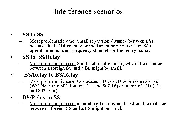 Interference scenarios • SS to SS – • Most problematic case: Small separation distance